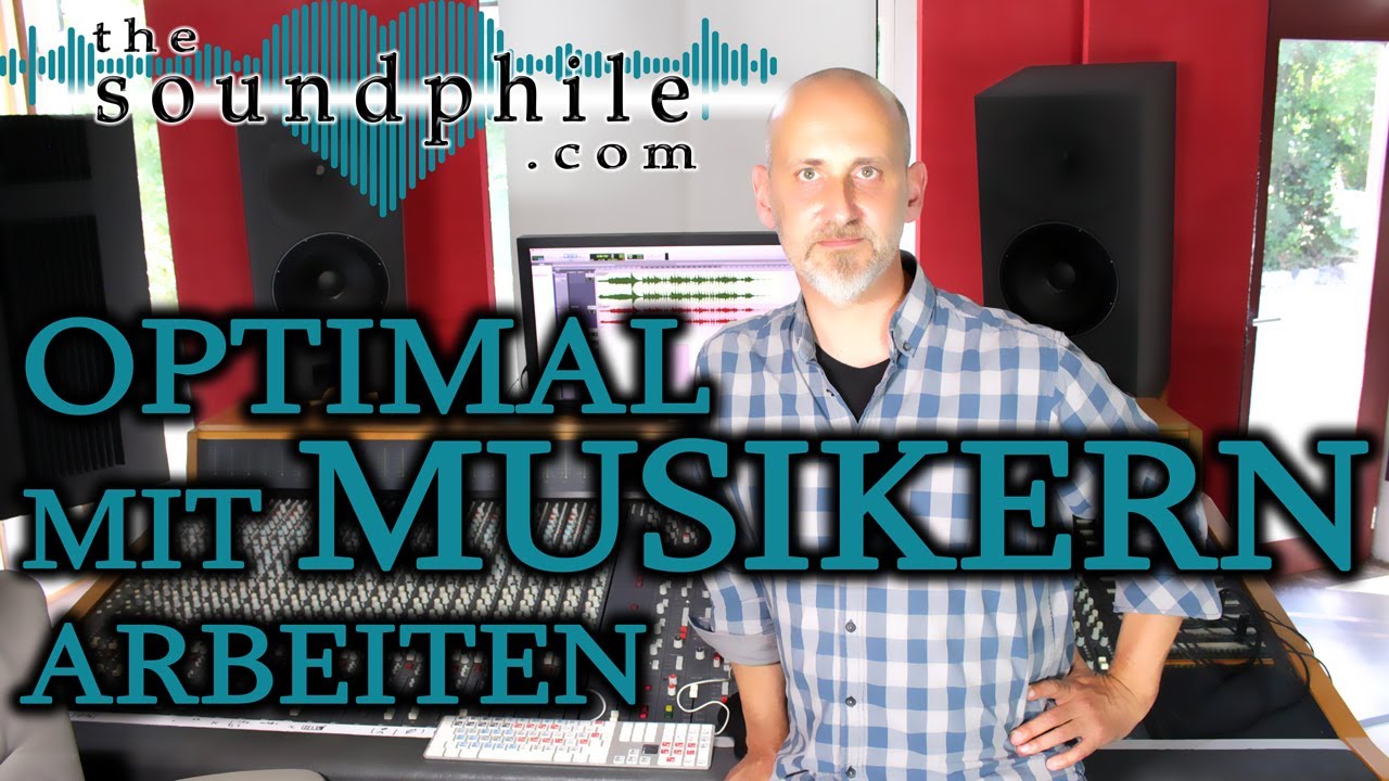 11 Tipps zum Umgang mit Musikern - Workshop/Tutorial (The Soundphile)