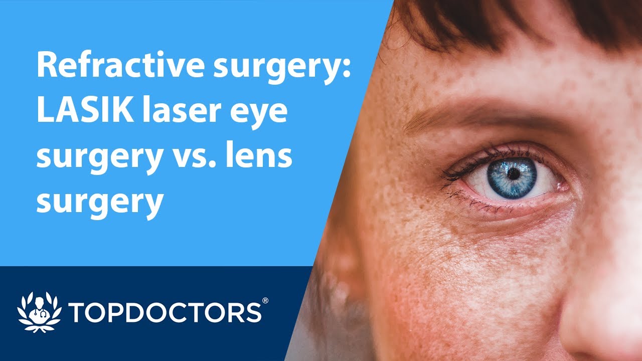Refractive surgery: LASIK laser eye surgery vs. lens surgery