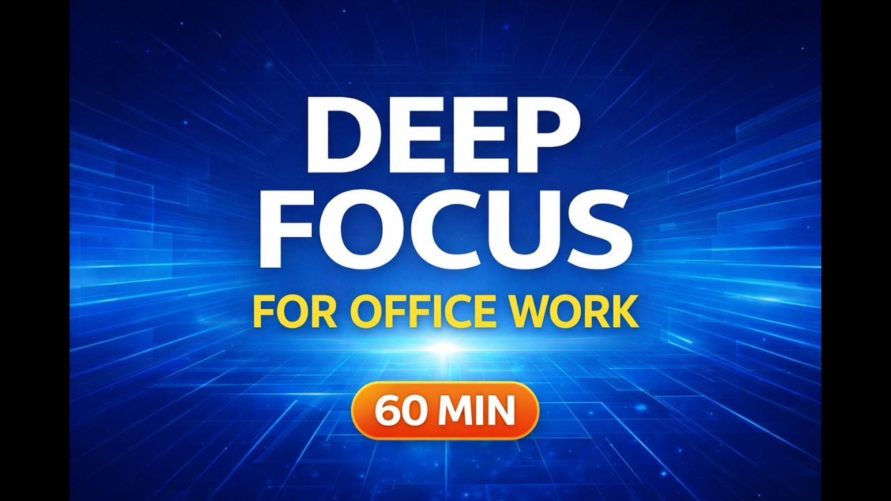 Deep Focus Music for Office Work (60 Minutes) – No Distractions