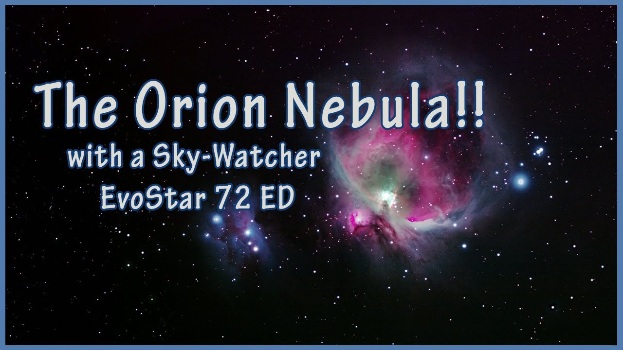 The Orion Nebula with the Sky-Watcher EvoStar 72 ED (A Winter Astrophotography Target)