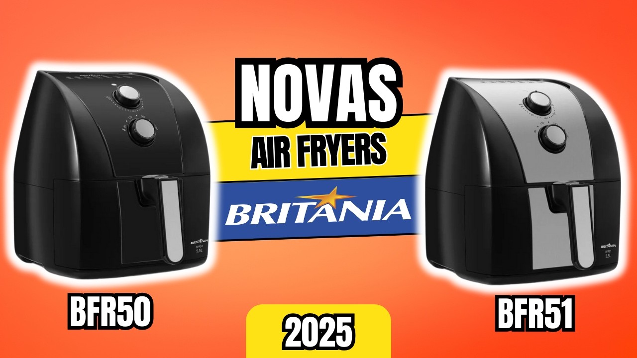 Air Fryer Brit&acirc;nia BFR50 e BFR51! Qual Fritadeira &eacute; Ideal para Voc&ecirc;?