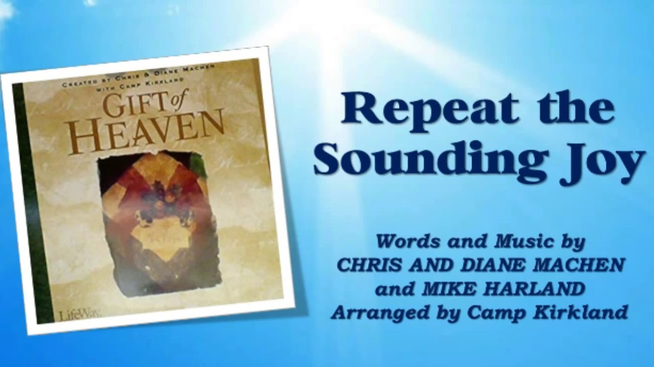 Gift of Heaven: Repeat the Sounding Joy