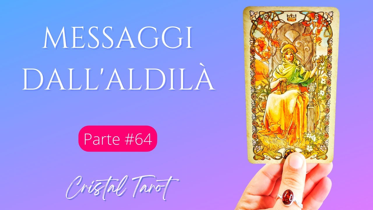 Messaggi dall'aldilà #64: Ti voglio tanto bene | Tarocchi Interattivi