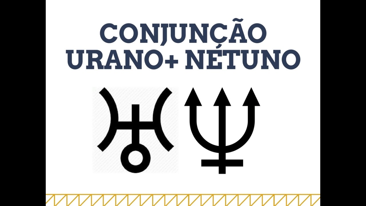 Conjun&ccedil;&atilde;o Urano + Netuno  ♅♆