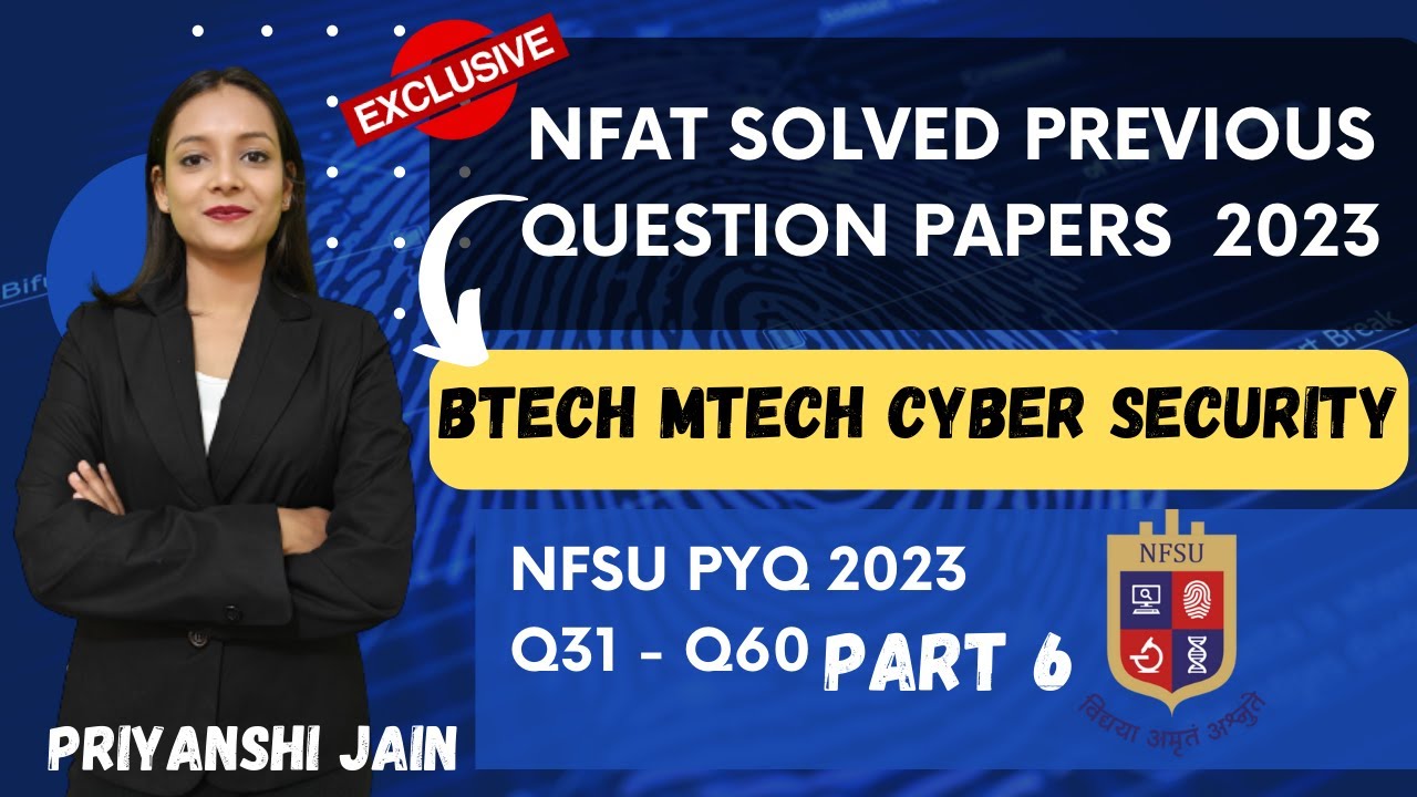 NFSU Previous Year Solved Paper 2023 Btech Mtech Cyber Security | Part 6 NFAT 2024 | Priyanshi Jain