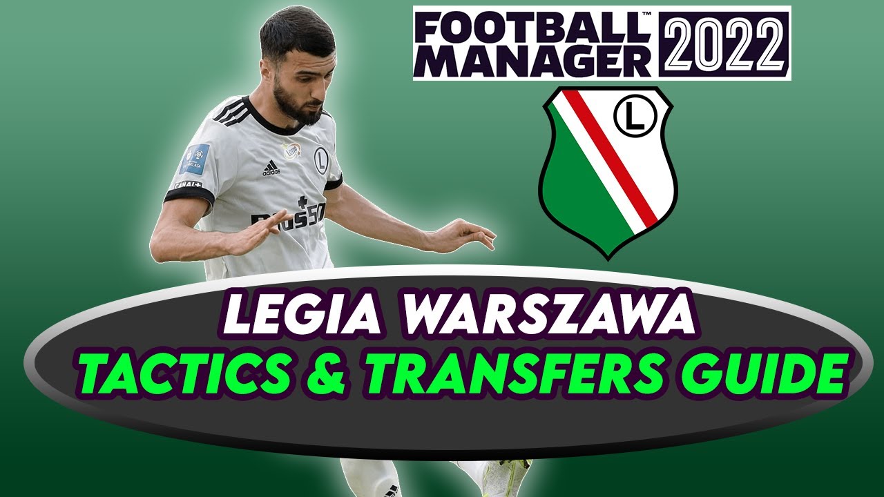 FM22 Legia Warszawa Tactics & Transfer Guide | Football Manager 2022