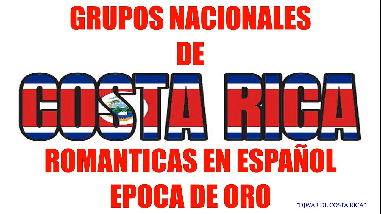 GRUPOS NACIONALES DE COSTA RICA - ROMANTICAS EN ESPAÑOL.
