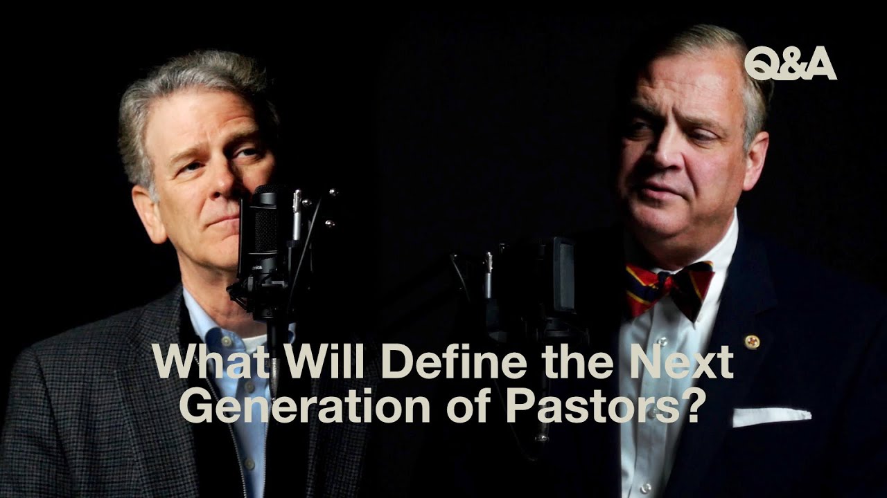 What Will Define the Next Generation of Pastors? | Al Mohler and Bryan Chapell |   TGC Q&A