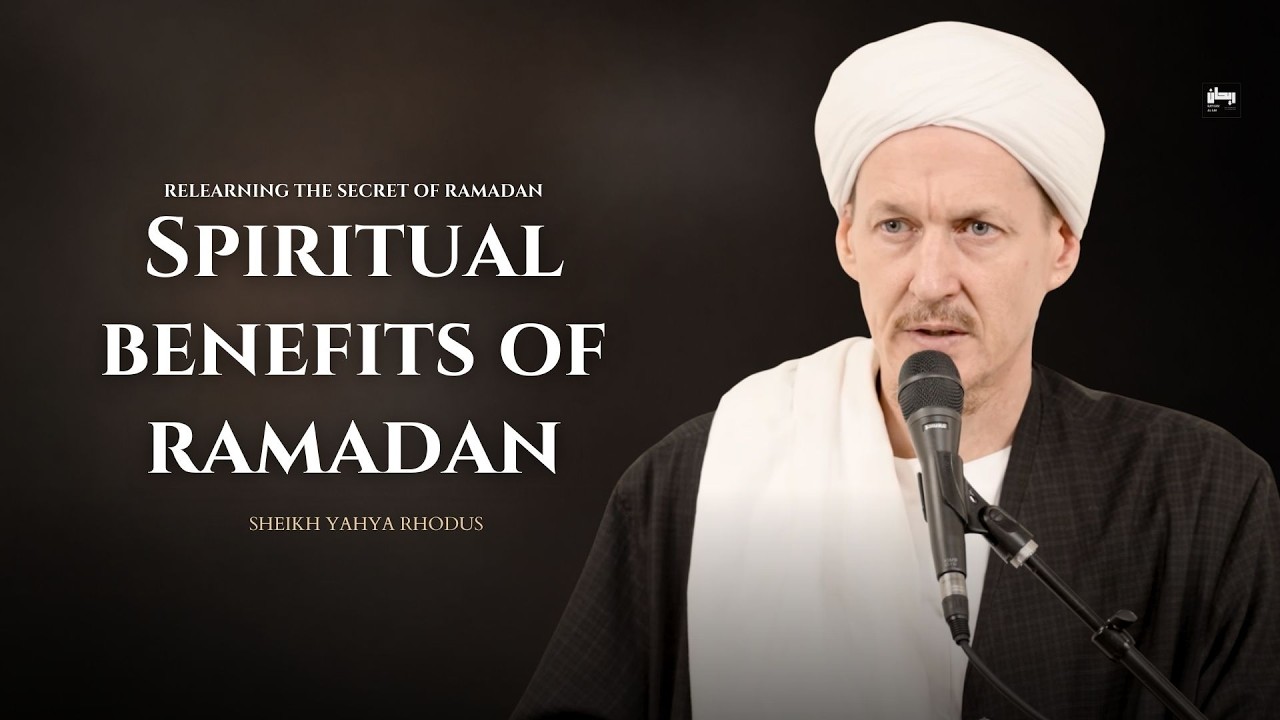 Ramadan's Deepest Gift - The Secrets of Ramadan - Shaykh Yahya Rhodus