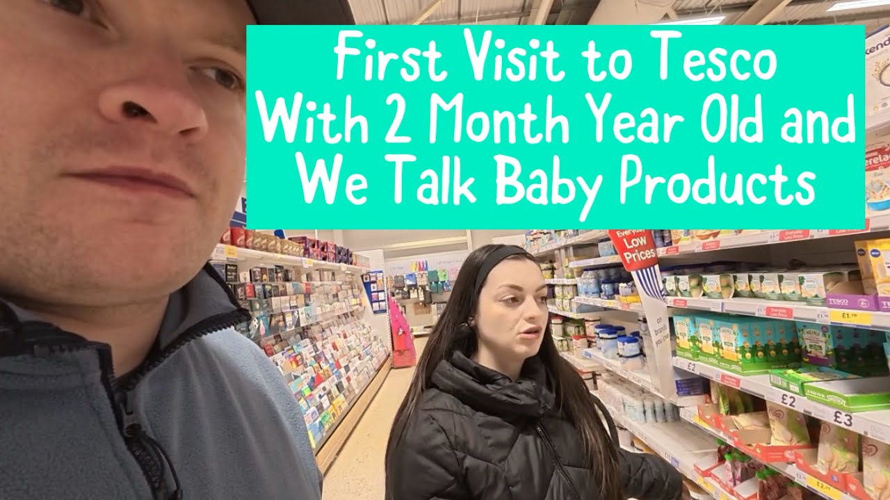 Our First Visit to Tesco With 2 Month Year Old and We Talk Baby Products