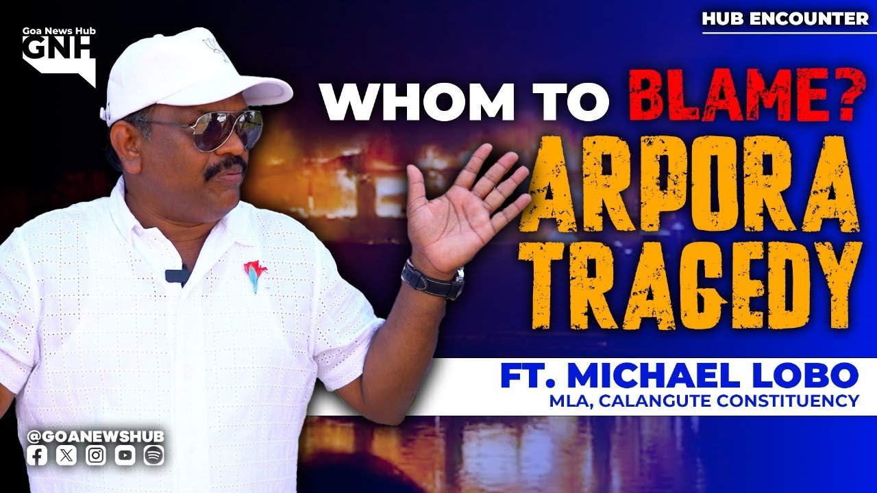 WHOM TO BLAME FOR THE ARPORA TRAGEDY? | FT. MICHAEL LOBO | HUB ENCOUNTER | 08/12/2025 | GNH