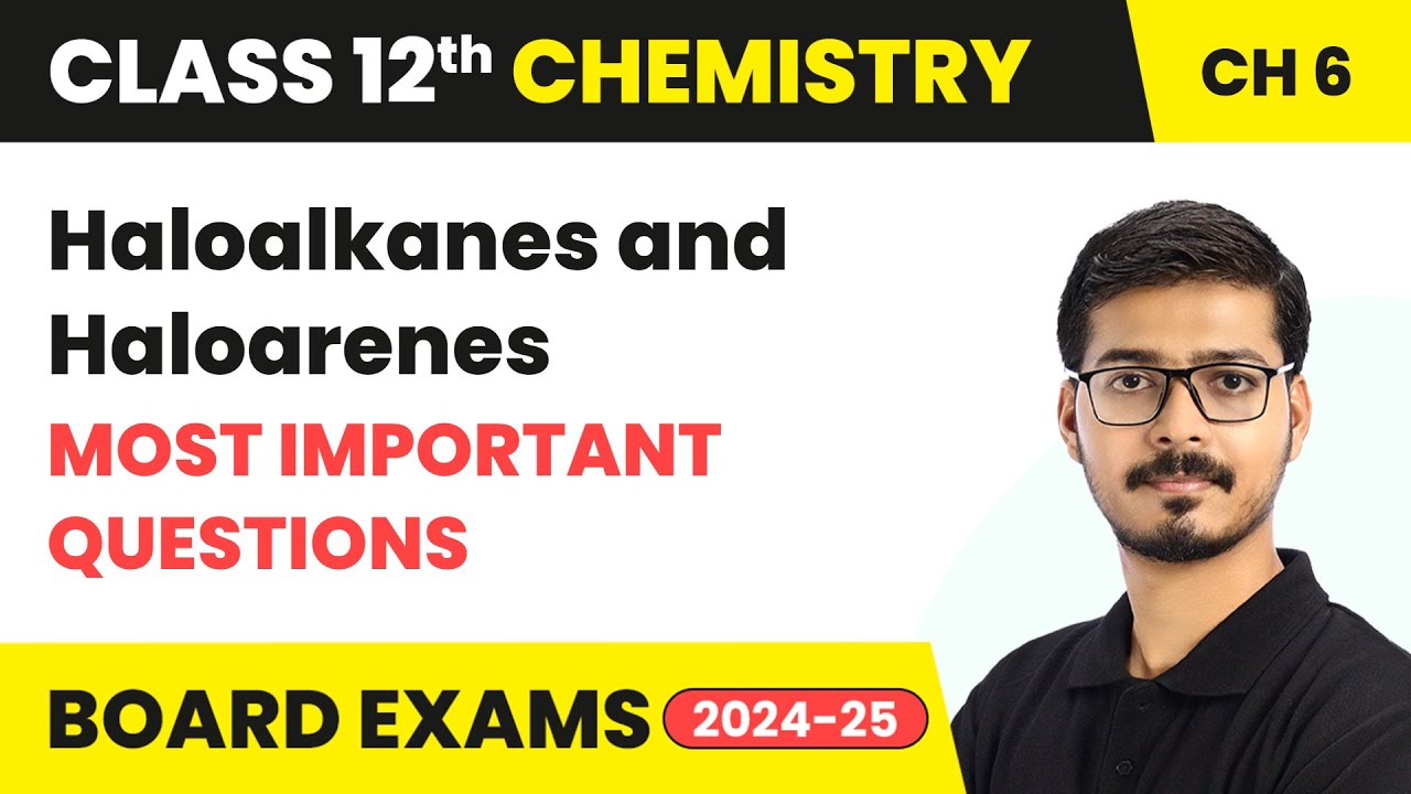 Haloalkanes and Haloarenes - Most Important Questions | Class 12 Chemistry Chapter 6 | CBSE 2025-26