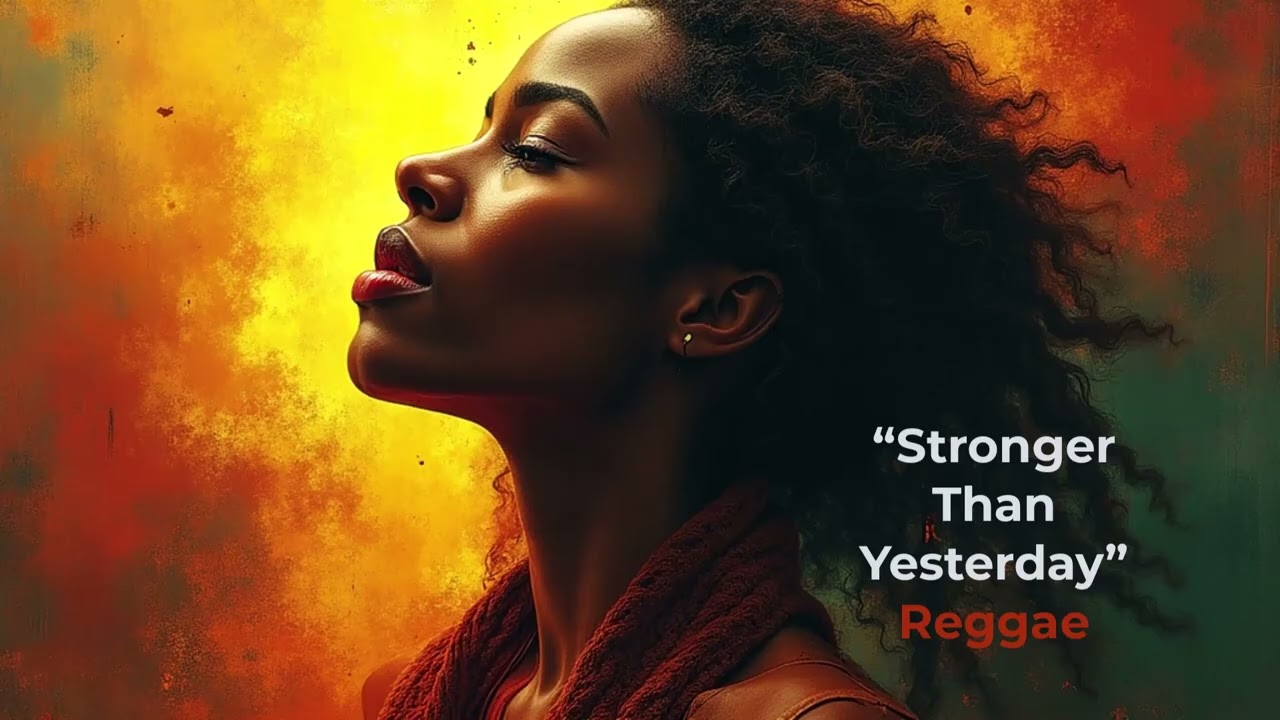 “Stronger Than Yesterday” : Conscious Reggae