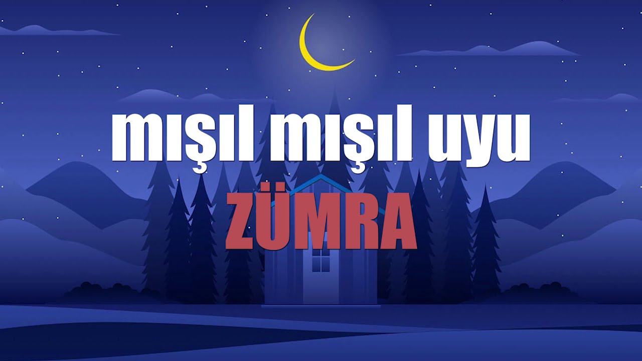 MIŞIL MIŞIL UYU Z&Uuml;MRA - Ninni Su - ♬  (İsme &ouml;zel ninni)