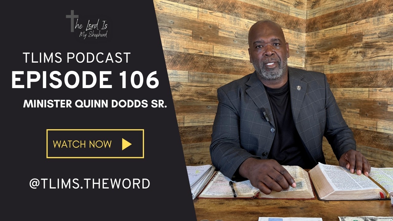 TLIMS Video Podcast | Episode 106 | Minister Quinn Dodds Sr.