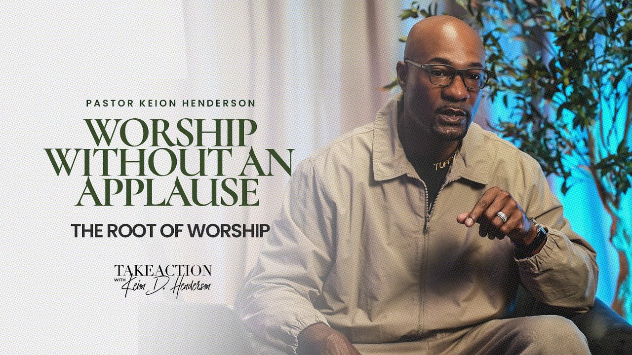 Worship Without An Applause | Take Action w/ Keion D. Henderson