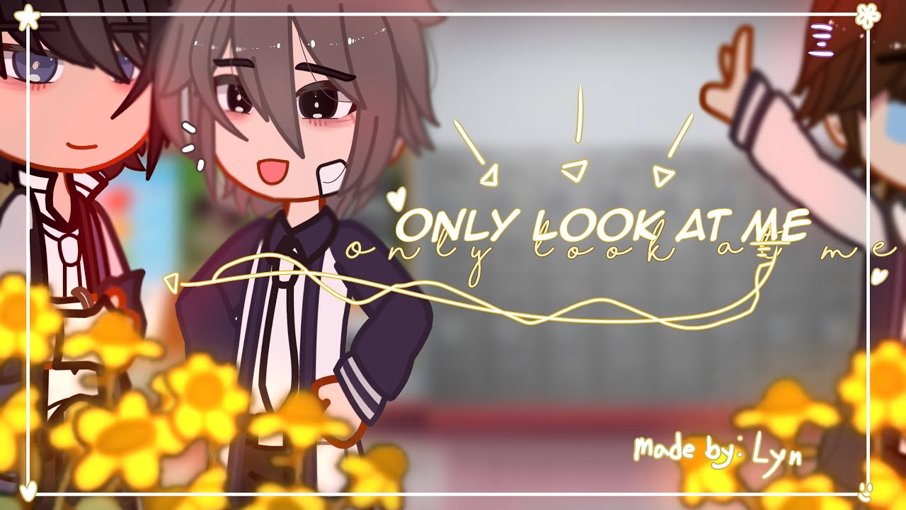 | only look at me | unrequited bl gcmm please read the description! Repost