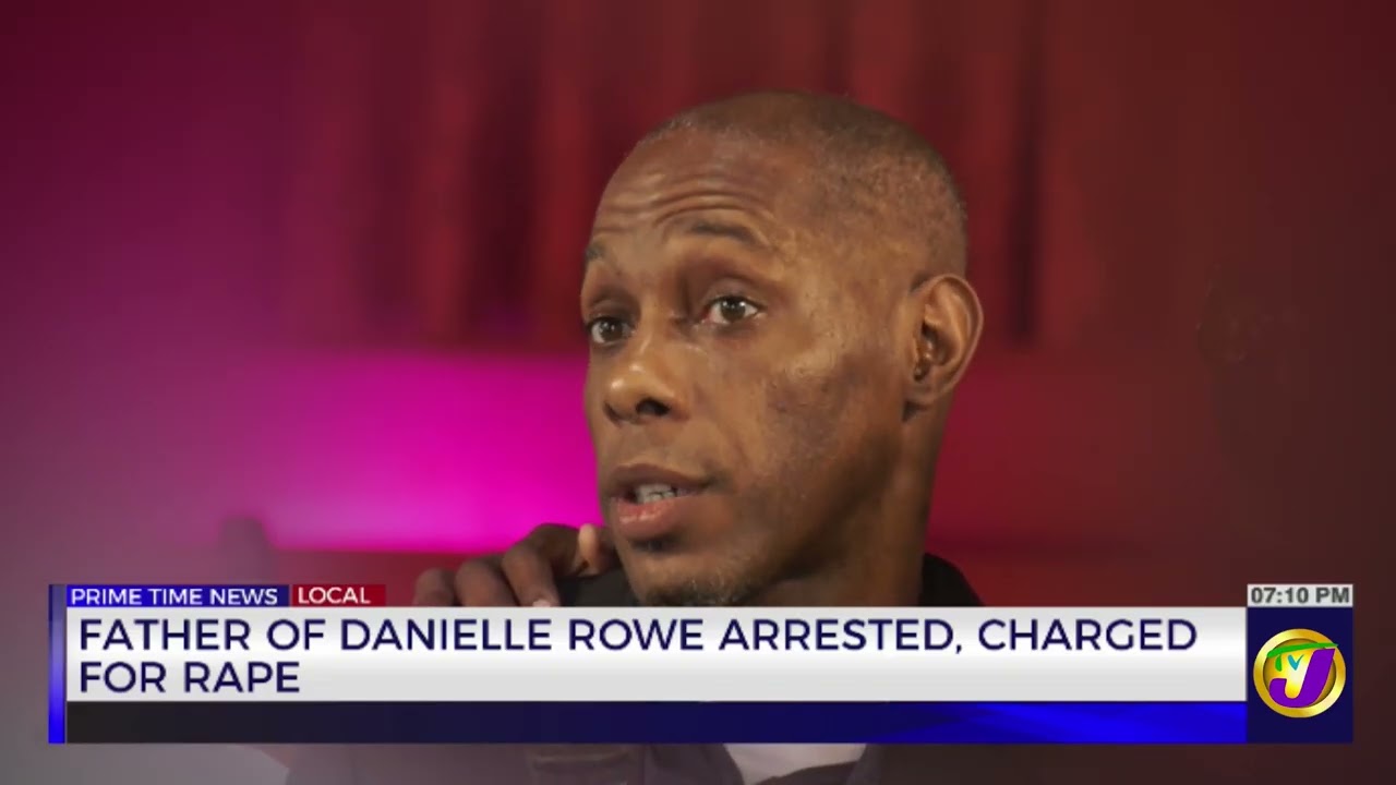 Father of Danielle Rowe Arrested; Charged For Rape     | TVJ News