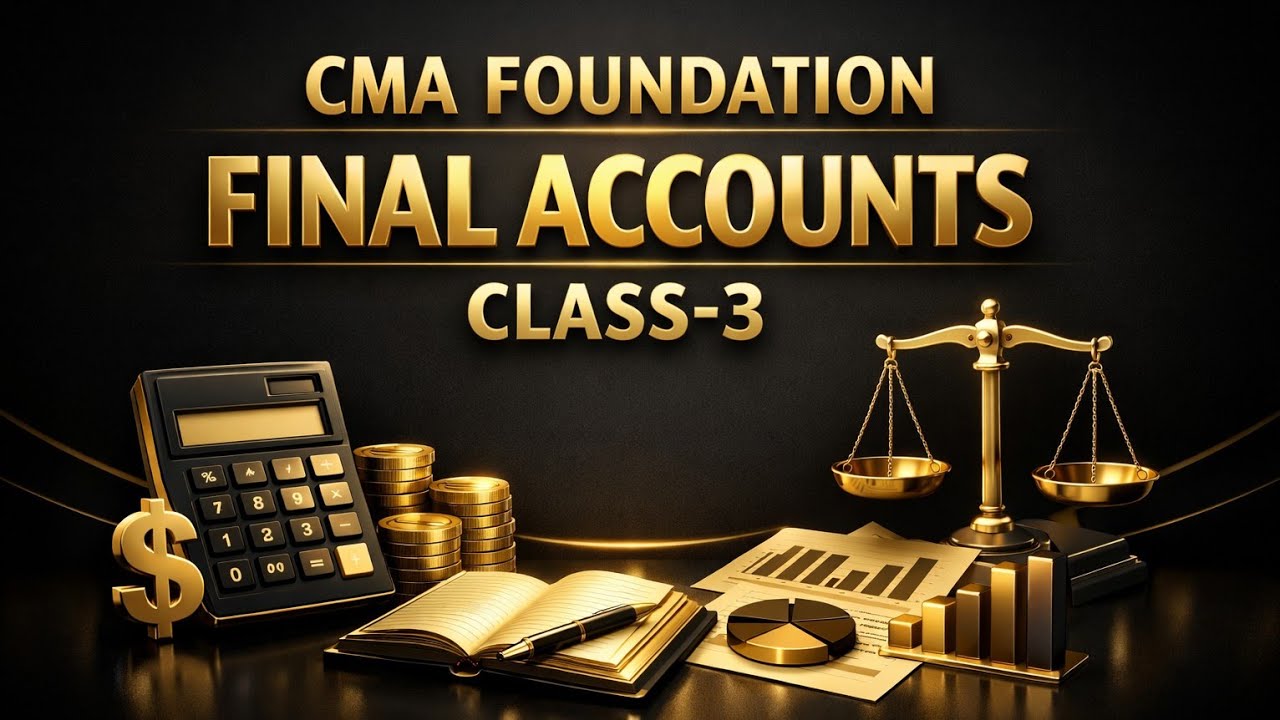 Final Accounts | CMA Foundation | Class-3 | CMA Amit Jaiswal | Commerce Gurukul 