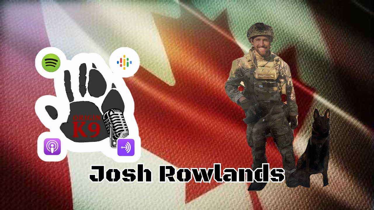 Episode 23 - Josh Rowlands: Ex JTF-2 K9 Handler