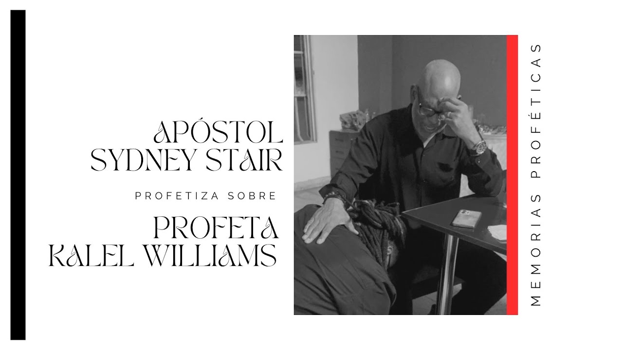 AP&Oacute;STOL SYDNEY STAIR PROFETIZA SOBRE PROFETA KALEL WILLIAMS