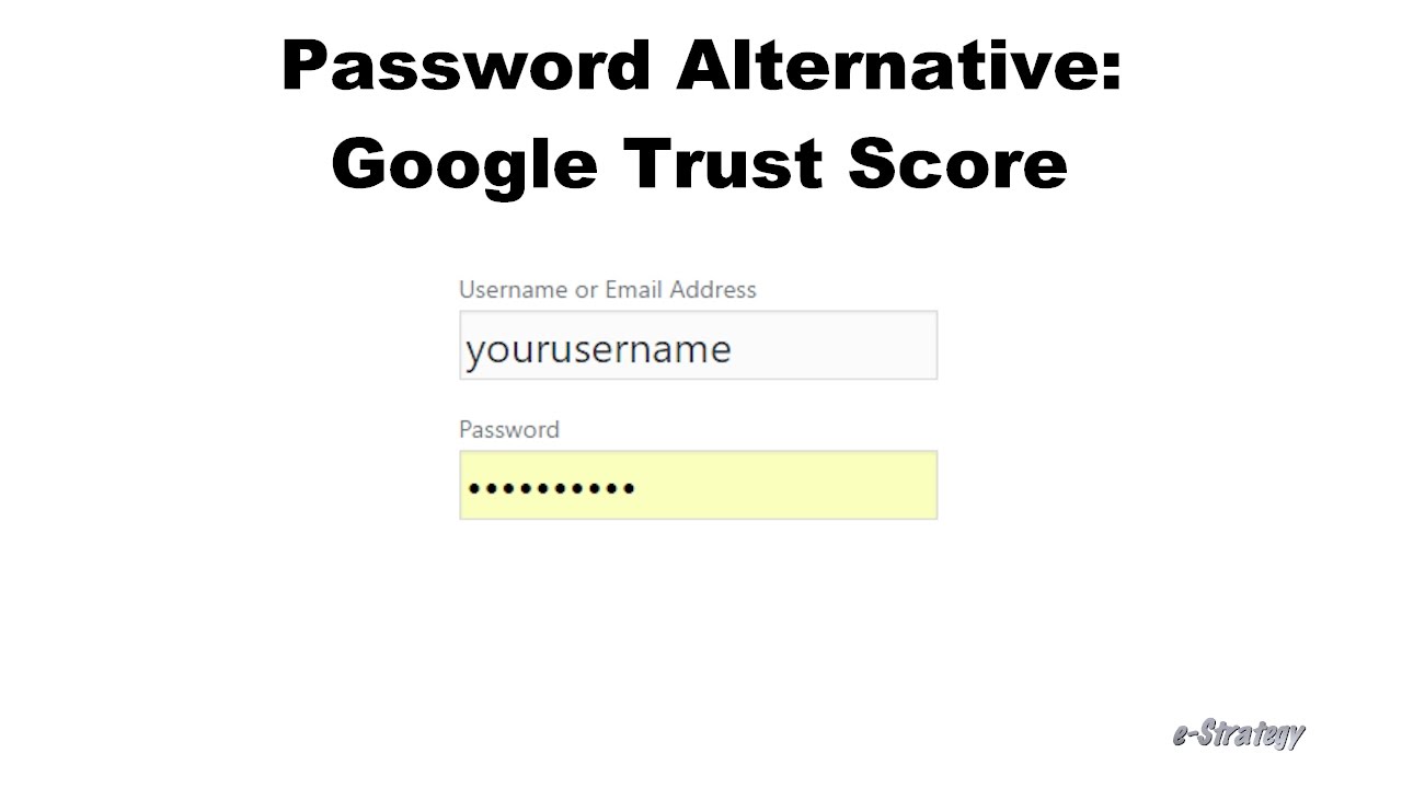 Password Alternative: Google's Trust Score