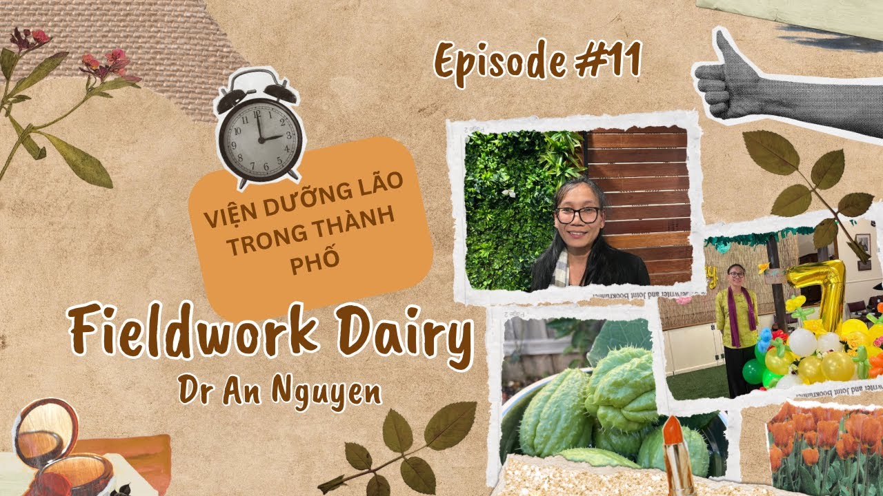 Episode #11 | Ghé thăm viện dưỡng lão trong thành phố Melbourne _ Fieldwork dairy 16.09.2025