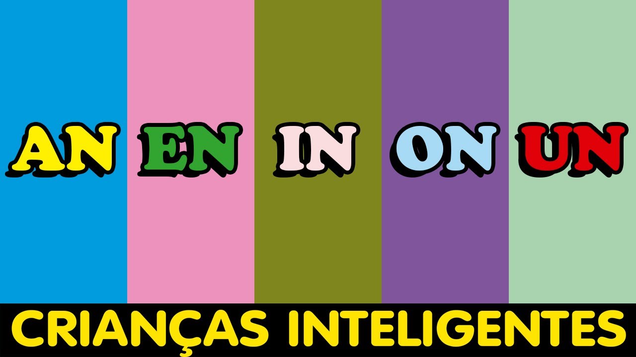 AN EN IN ON UN  - CRIANÇAS INTELIGENTES - ALFABETIZAÇÃO #palavrinhas
