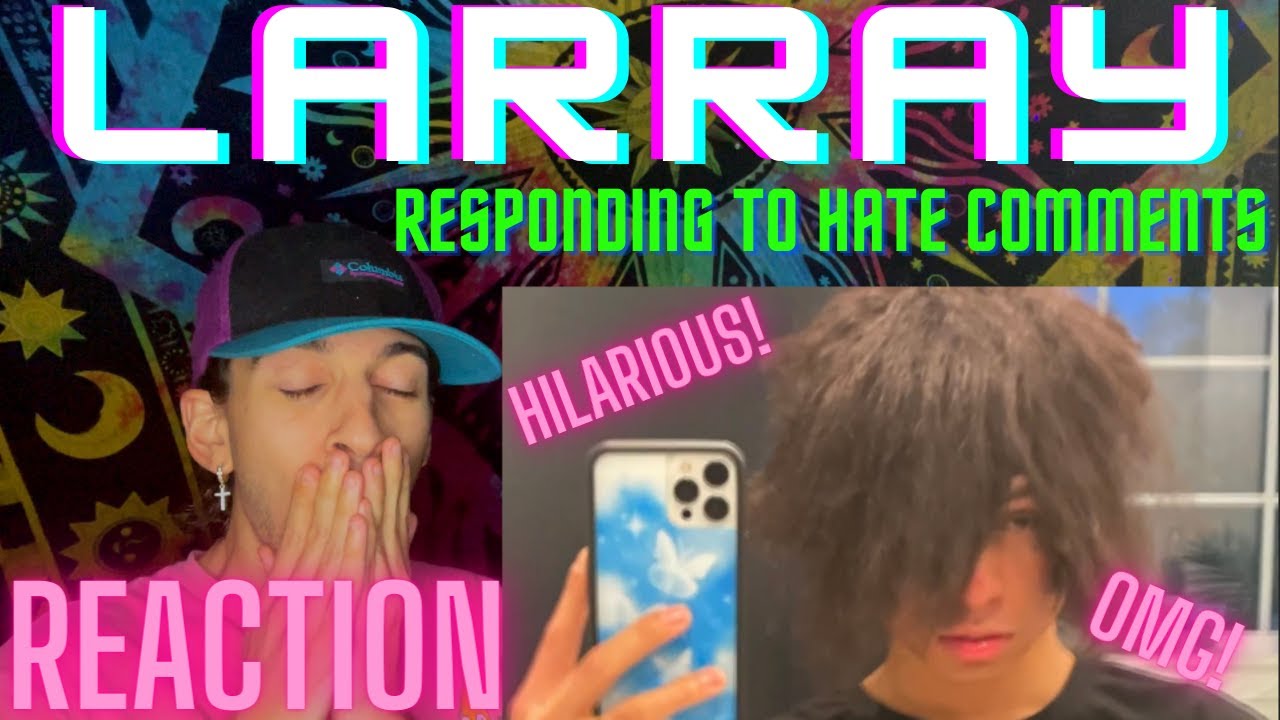RESPONDING TO HATE COMMENTS | LARRAY REACTION