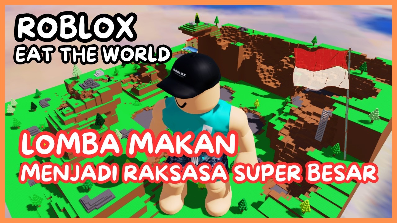 ROBLOX EAT THE WORLD - LOMBA MAKAN DAN MENJADI RAKSASA SUPER BESAR