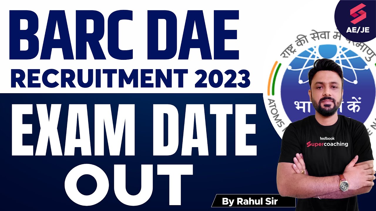 BARC Exam Date 2023 | DAE Recruitment 2023 Exam Date Out | Department of Atomic Energy Exam Date Out