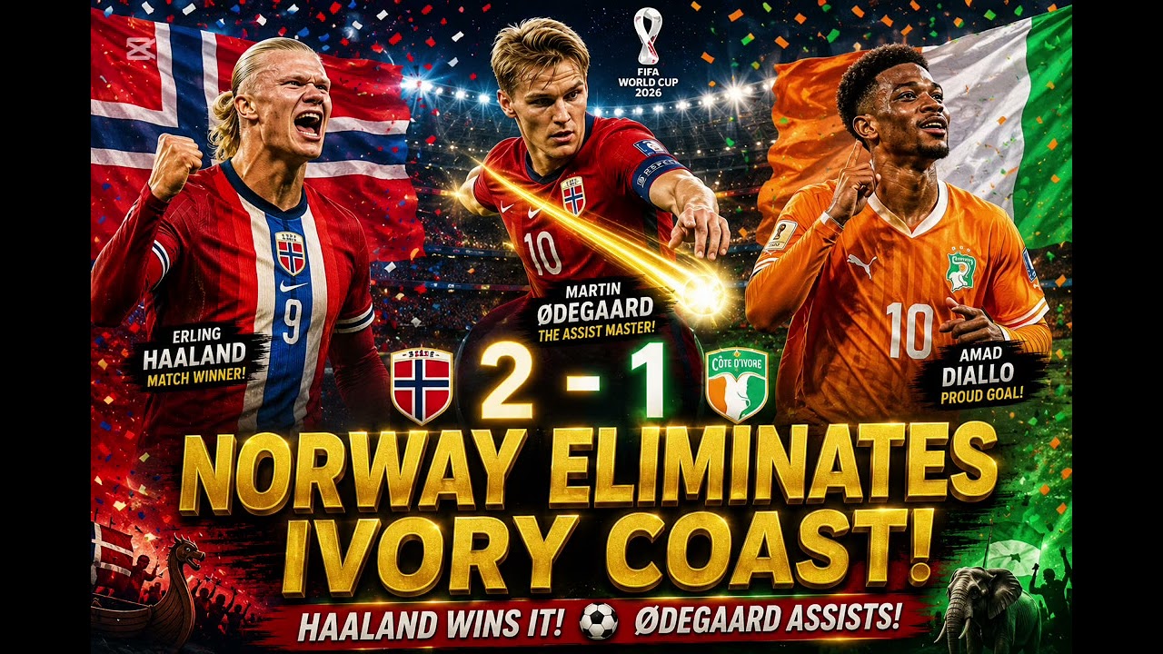 🇳🇴 &ldquo;Vikings Never Fall&rdquo; ⚽🏆| Norway Eliminates Ivory Coast in World Cup R32