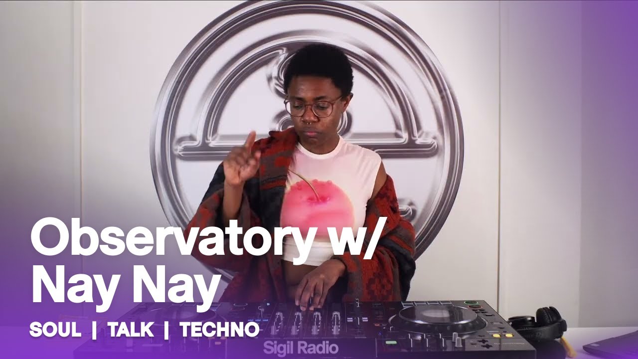 Observatory w/ Nay Nay | Soul, Techno & Talk @ Sigil Radio