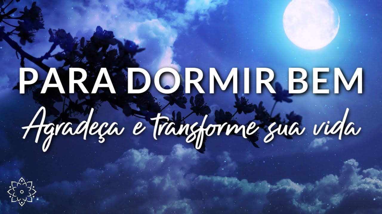 MEDITAÇÃO PARA DORMIR: AGRADEÇA E TRANSFORME SUA VIDA (O PODER DA GRATIDÃO)