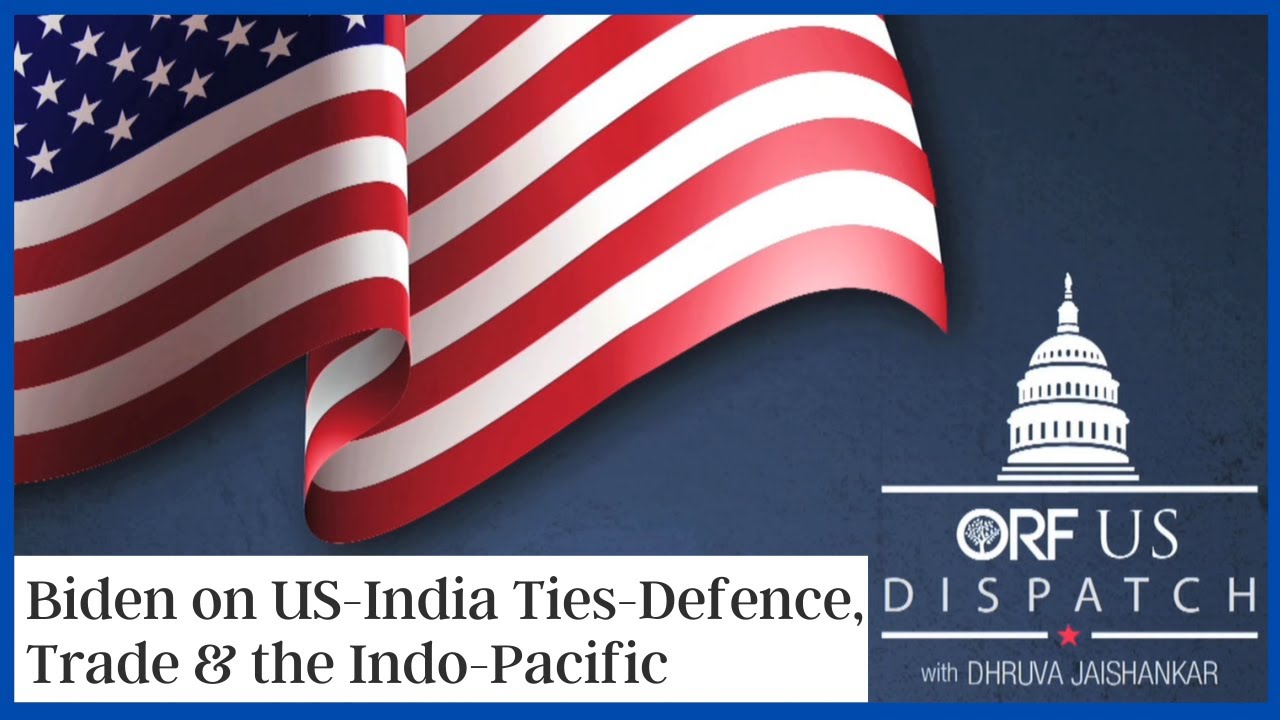Biden on US-India Ties - Defence, Trade & the Indo-Pacific