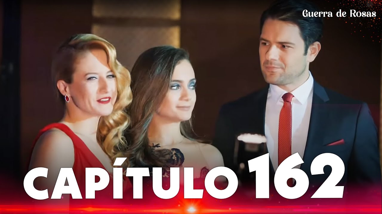 Guerra de Rosas | Güllerin Savaşı - Capítulo 162