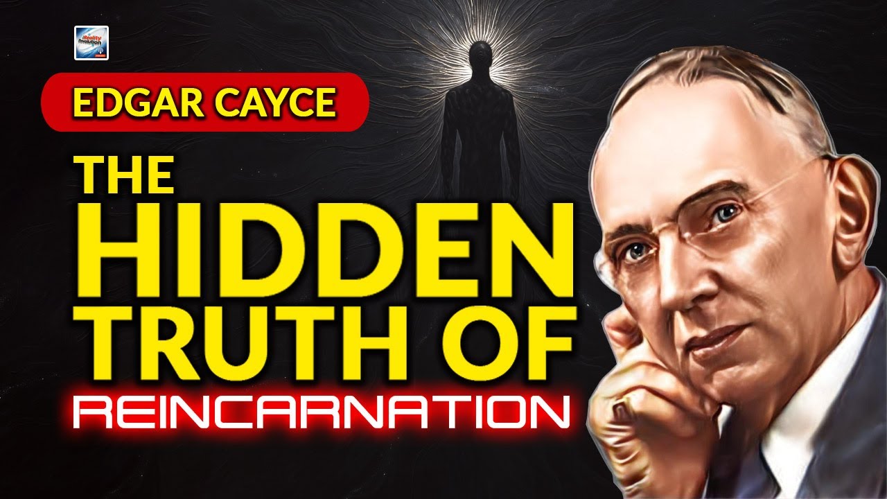 The Hidden Truth Of Reincarnation According To Edgar Cayce