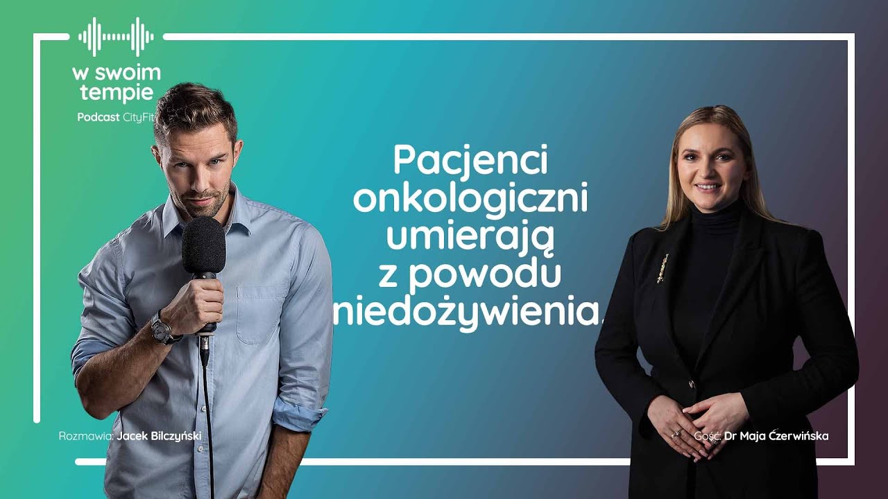 S2E16: Pacjenci onkologiczni umierają z powodu niedożywienia. Dr Maja Czerwińska.