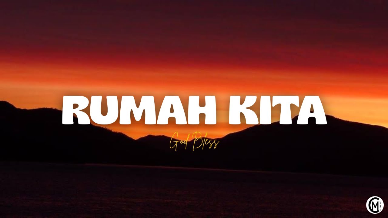 Rumah Kita - God Bless // Lirik Lagu