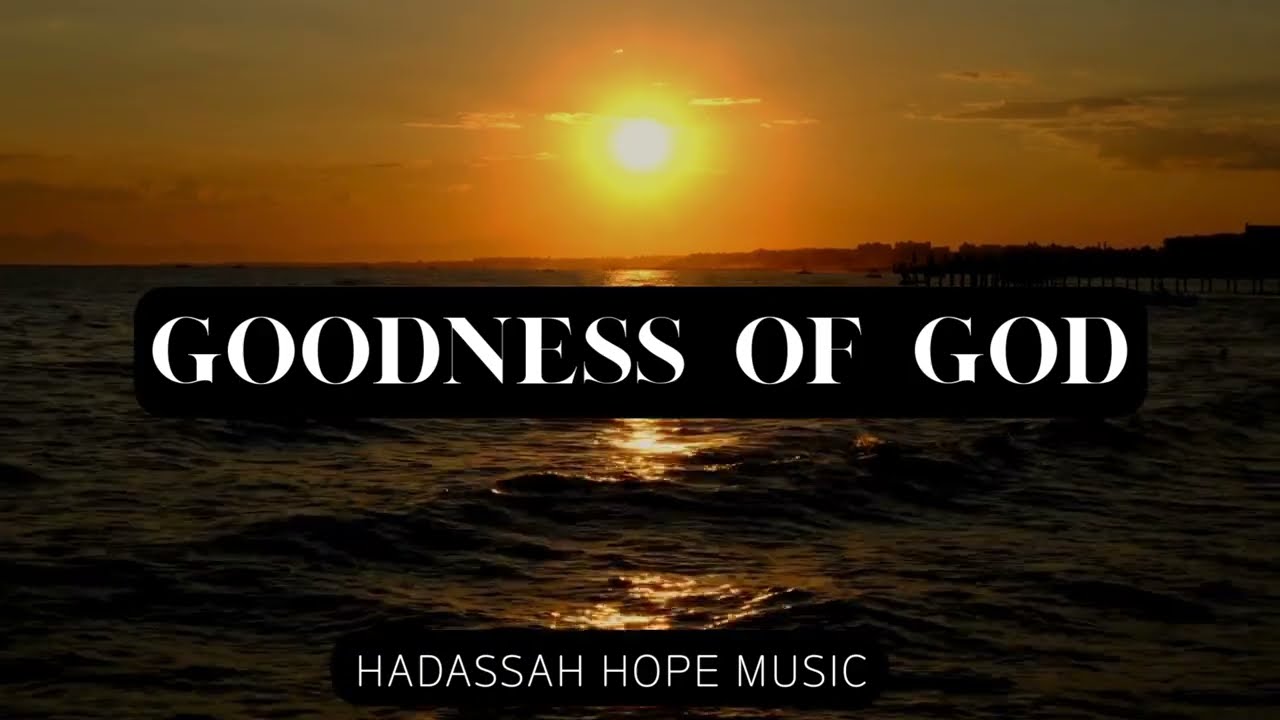 Goodness of God | HH Music | Lyrics in Description 