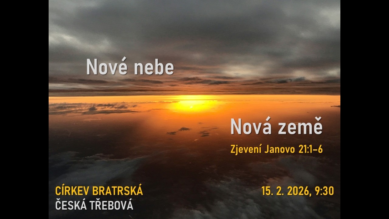 Nové nebe a nová země (Zj 21, 1-6). 15. 2. 2026 od 9:30