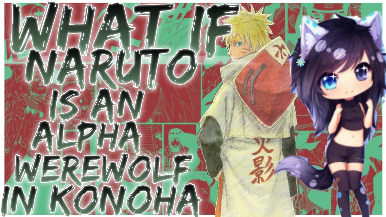 what if Naruto is an Alpha werewolf in Konoha