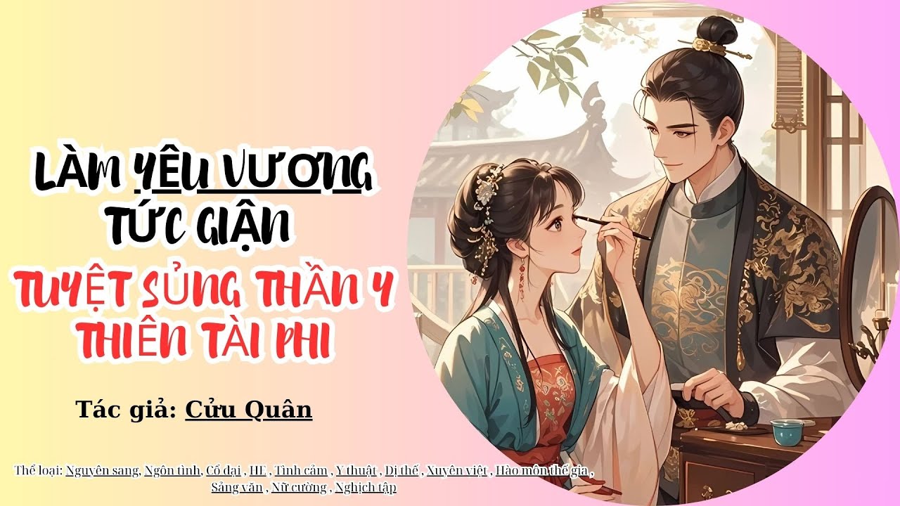 [CD] Tập 1 Làm tức giận Yêu Vương: Tuyệt sủng thần y thiên tài phi- điền văn, cổ đại, nữ cường