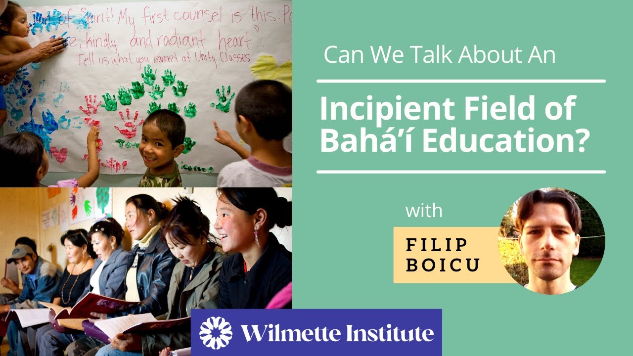 What is Bahai Education?  | Exploring An Incipient Field of Bahá’í Education | Filip Boicu