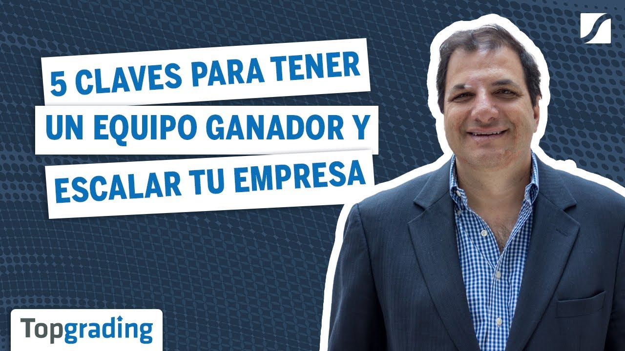 5 claves para tener un equipo ganador y escalar tu empresa