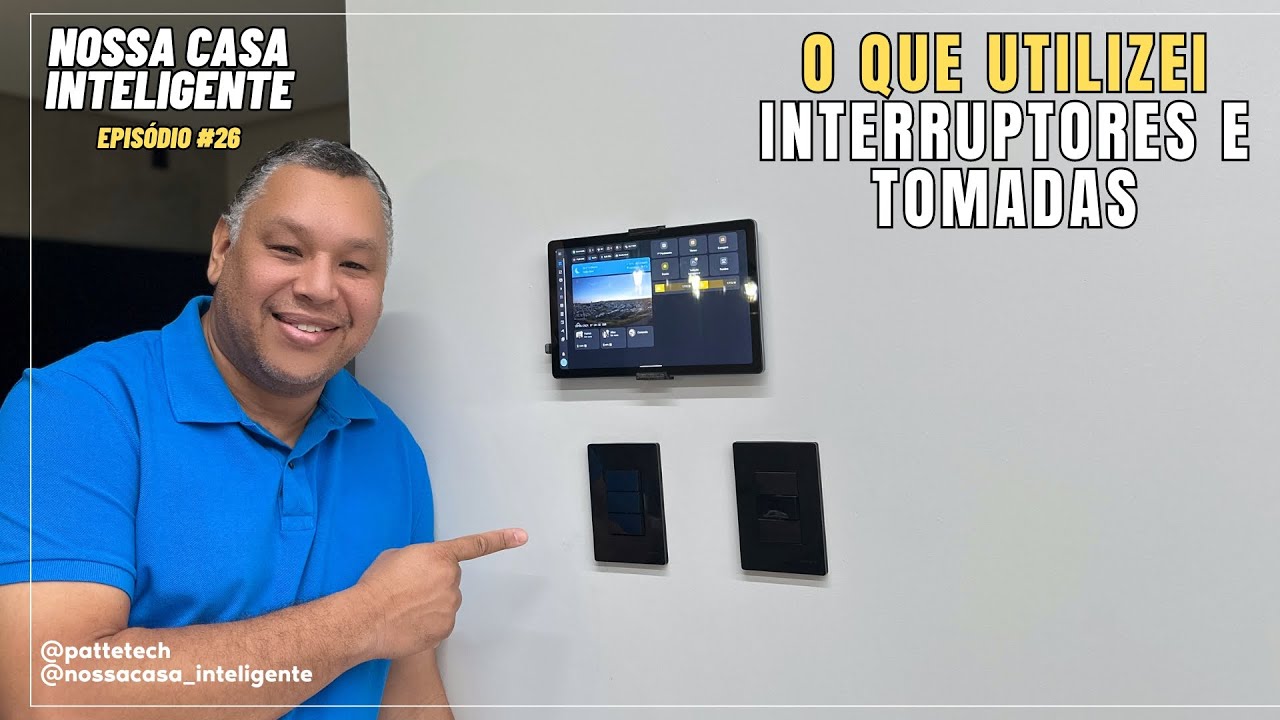 INTERRUPTORES E TOMADAS! O QUE UTILIZEI NA NOSSA CASA INTELIGENTE #26