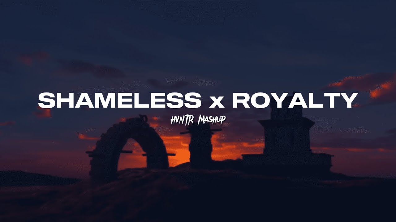 ROYALTY x SHAMELESS / Egzod & Maestro Chives, Camila Cabello, NEONI (HVNTR Mashup)