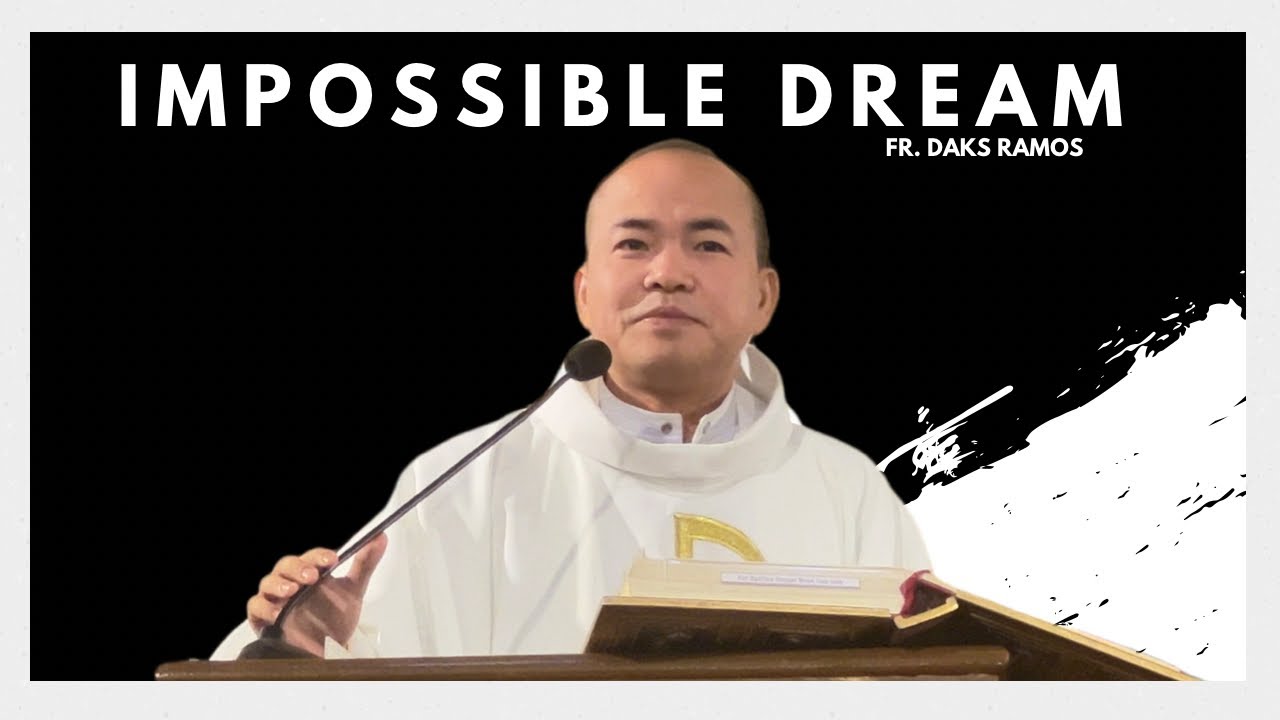 IMPOSSIBLE DREAM | Matthew 2: 1-12 | Homily | Fr. Daks Ramos