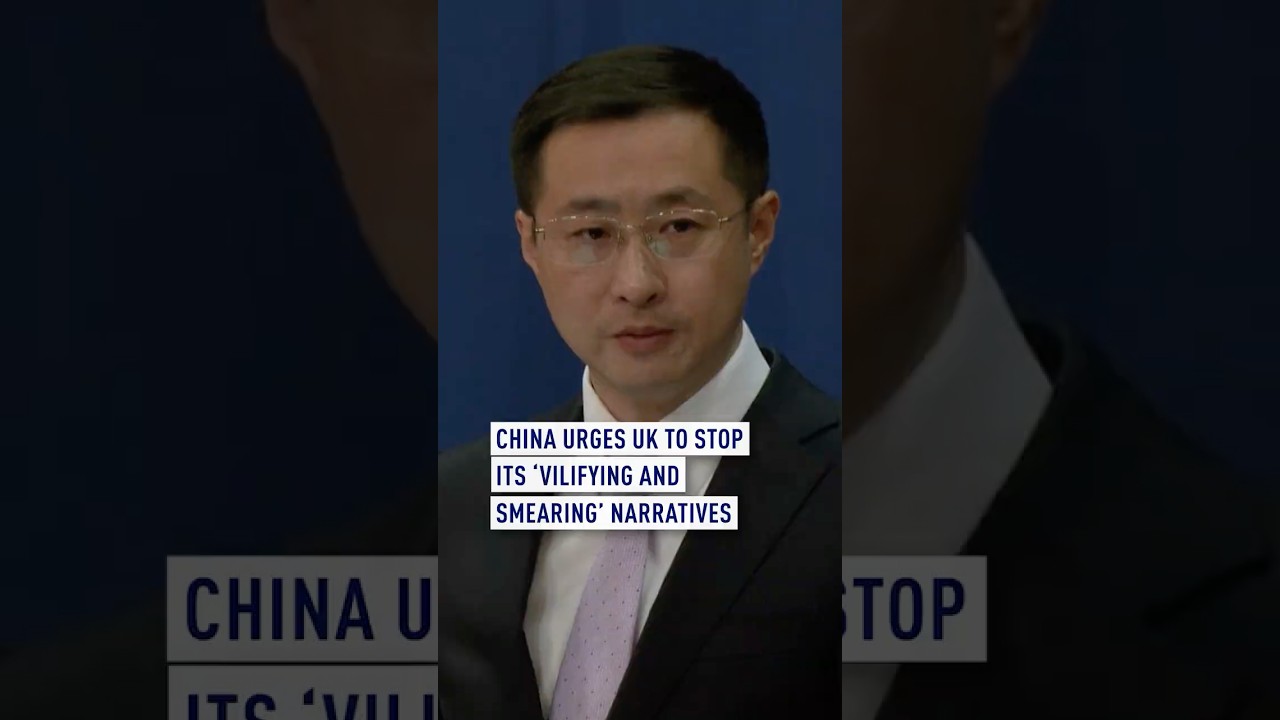 China asks UK to stop &lsquo;vilifying and smearing&rsquo; China