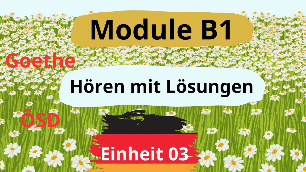 Module B1 Neu || Einheit 03 || Hören B1 || Hören mit Lösungen || Goethe - ÖSD